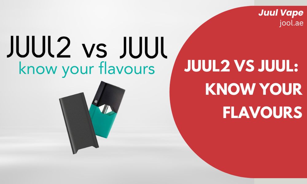 JUUL2 vs JUUL: Know Your Flavours